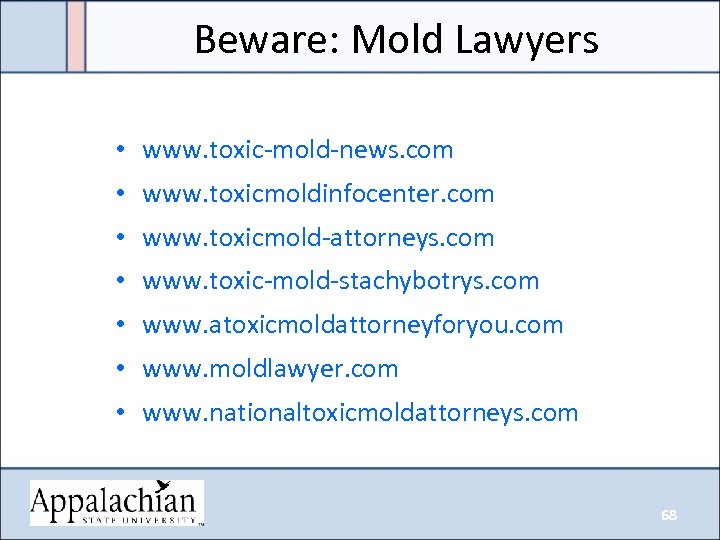 Beware: Mold Lawyers • www. toxic-mold-news. com • www. toxicmoldinfocenter. com • www. toxicmold-attorneys.