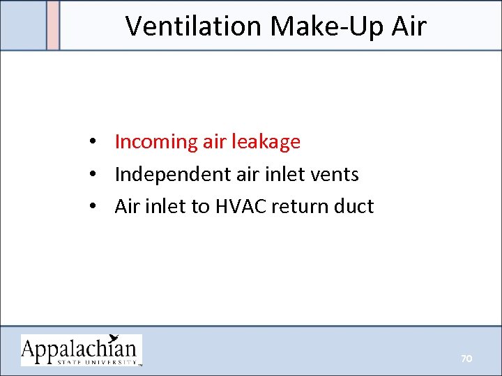 Ventilation Make-Up Air • Incoming air leakage • Independent air inlet vents • Air