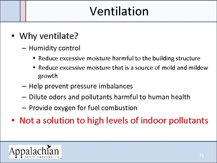 Ventilation • Why ventilate? – Humidity control • Reduce excessive moisture harmful to the