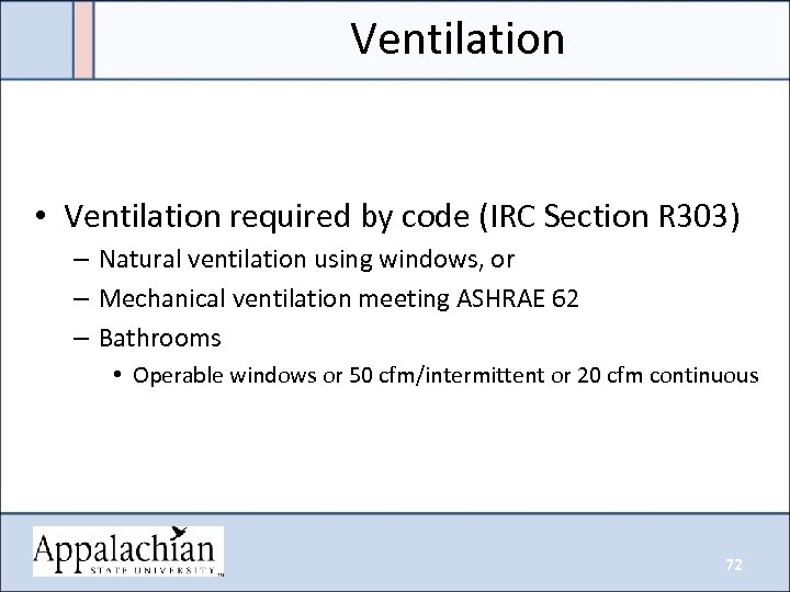 Ventilation • Ventilation required by code (IRC Section R 303) – Natural ventilation using