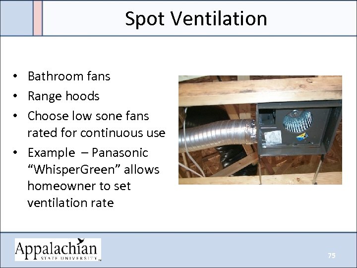 Spot Ventilation • Bathroom fans • Range hoods • Choose low sone fans rated