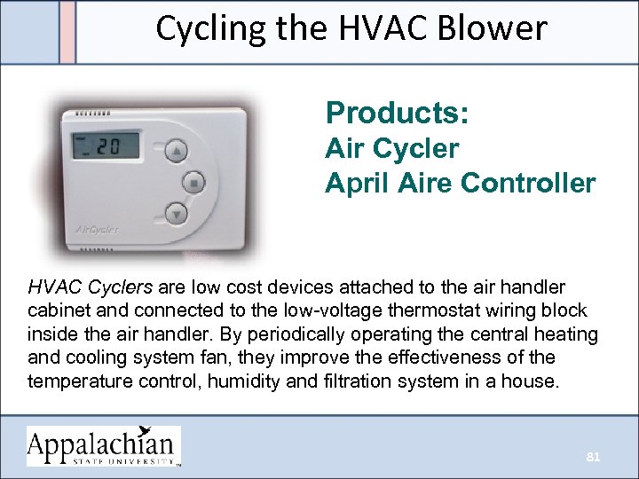 Cycling the HVAC Blower Products: Air Cycler April Aire Controller HVAC Cyclers are low