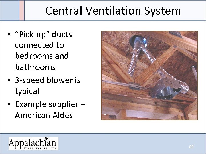 Central Ventilation System • “Pick-up” ducts connected to bedrooms and bathrooms • 3 -speed