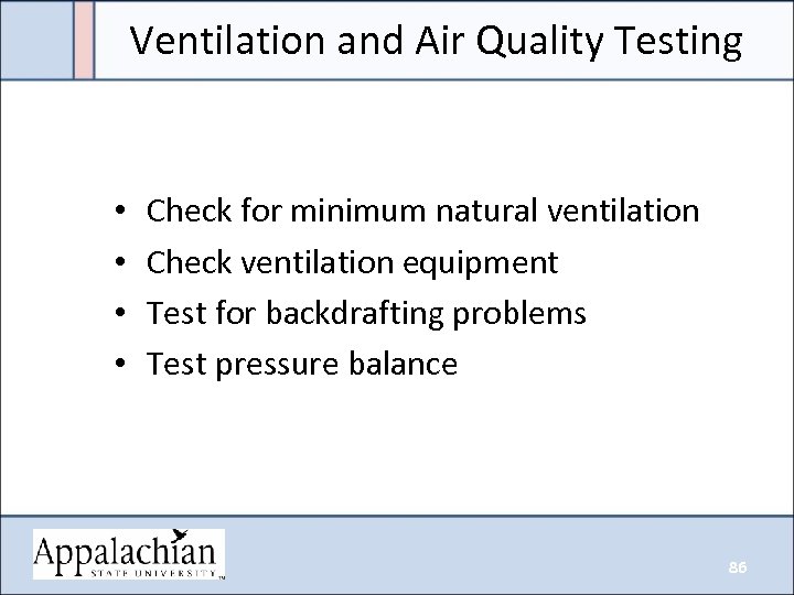 Ventilation and Air Quality Testing • • Check for minimum natural ventilation Check ventilation