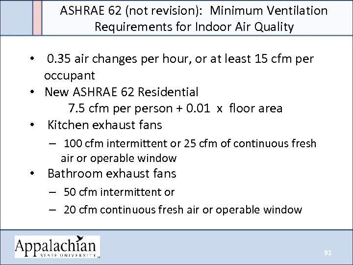 ASHRAE 62 (not revision): Minimum Ventilation Requirements for Indoor Air Quality • 0. 35