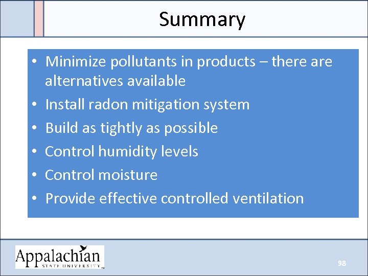 Summary • Minimize pollutants in products – there alternatives available • Install radon mitigation