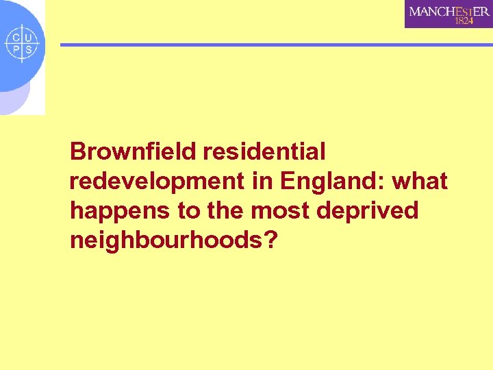 Brownfield residential redevelopment in England: what happens to the most deprived neighbourhoods? 