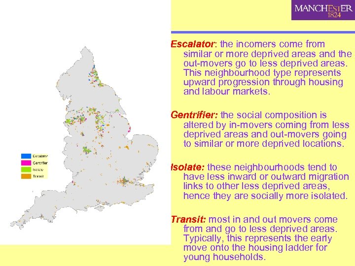 Escalator: the incomers come from similar or more deprived areas and the out-movers go