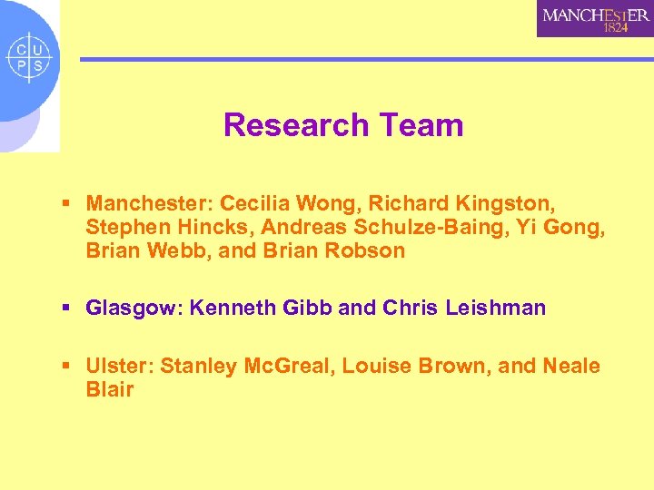 Research Team § Manchester: Cecilia Wong, Richard Kingston, Stephen Hincks, Andreas Schulze-Baing, Yi Gong,