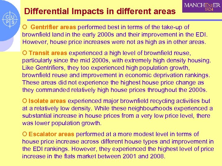 Differential Impacts in different areas O Gentrifier areas performed best in terms of the