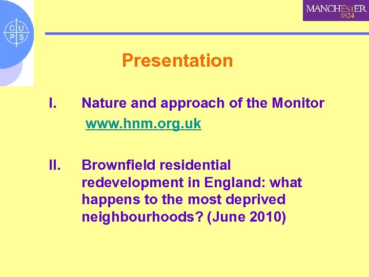 Presentation I. Nature and approach of the Monitor www. hnm. org. uk II. Brownfield