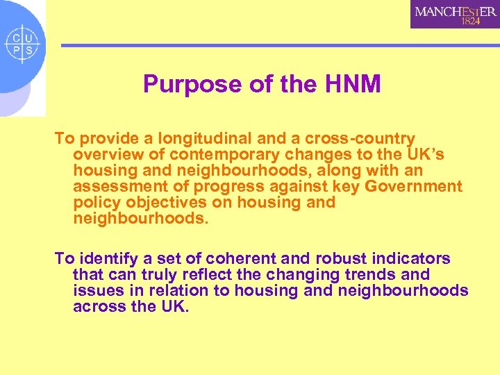 Purpose of the HNM To provide a longitudinal and a cross-country overview of contemporary