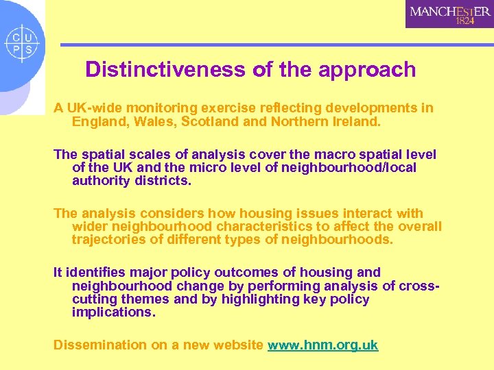 Distinctiveness of the approach A UK-wide monitoring exercise reflecting developments in England, Wales, Scotland