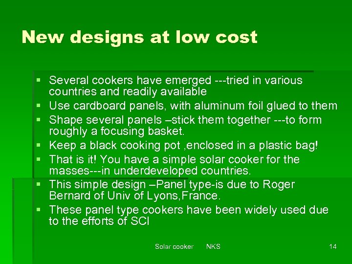 New designs at low cost § Several cookers have emerged ---tried in various countries
