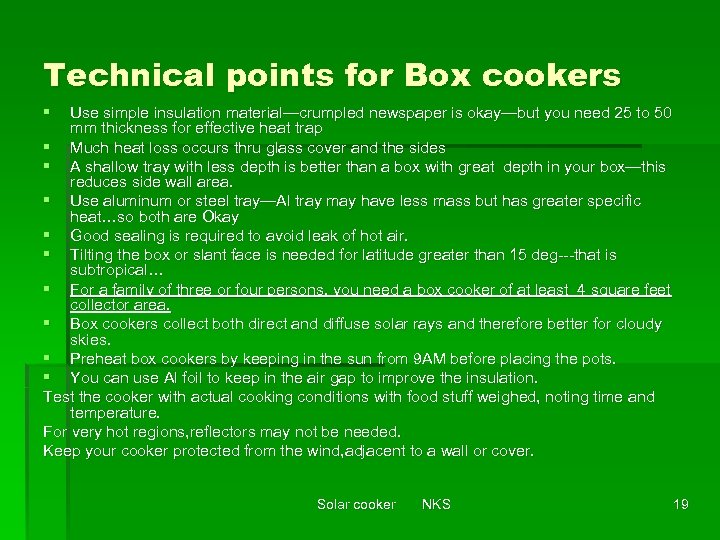 Technical points for Box cookers § Use simple insulation material—crumpled newspaper is okay—but you