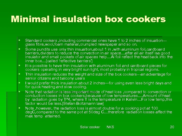 Minimal insulation box cookers § § § § Standard cookers , including commercial ones