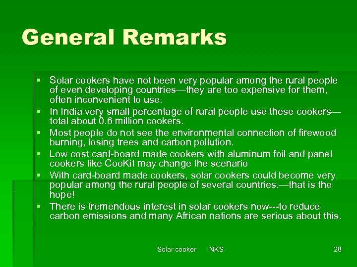 General Remarks § Solar cookers have not been very popular among the rural people