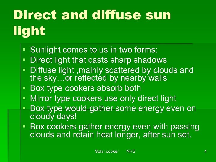 Direct and diffuse sun light § § § § Sunlight comes to us in