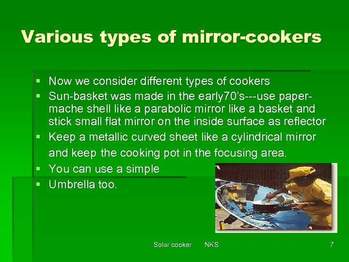 Various types of mirror-cookers § Now we consider different types of cookers § Sun-basket