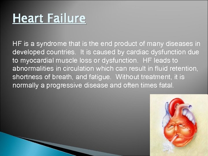 Heart Failure HF is a syndrome that is the end product of many diseases
