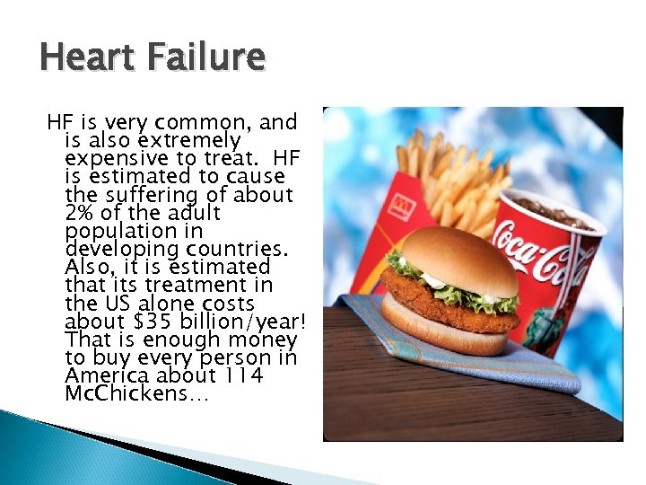 Heart Failure HF is very common, and is also extremely expensive to treat. HF