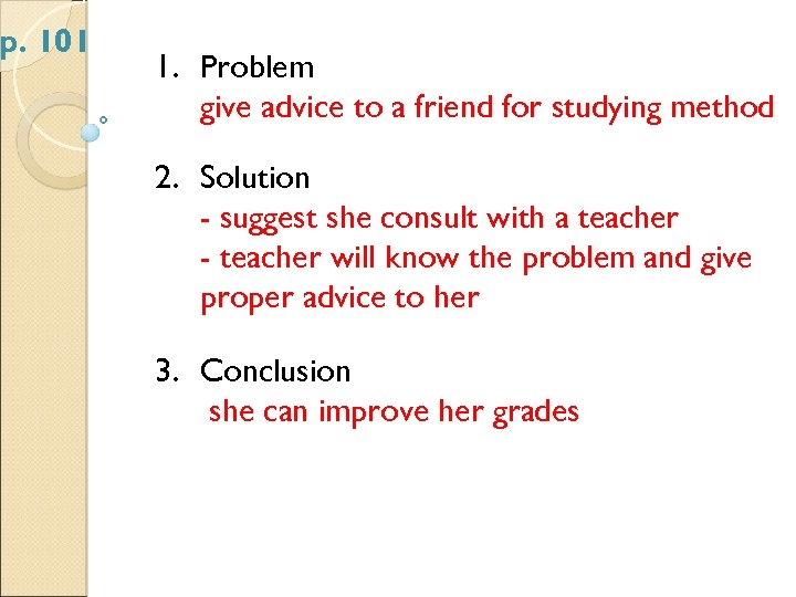 p. 101 1. Problem give advice to a friend for studying method 2. Solution