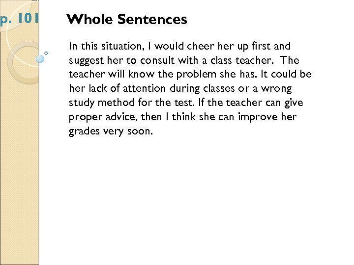 p. 101 Whole Sentences In this situation, I would cheer her up first and