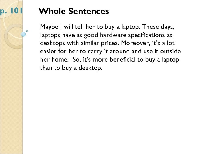 p. 101 Whole Sentences Maybe I will tell her to buy a laptop. These