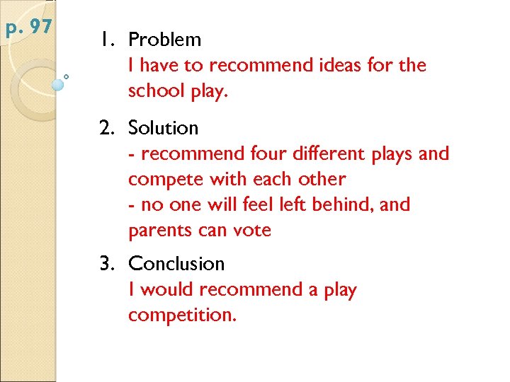 p. 97 1. Problem I have to recommend ideas for the school play. 2.
