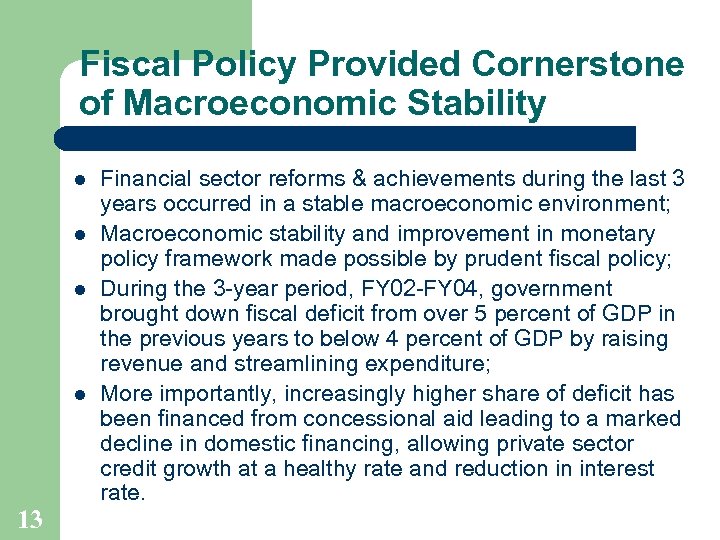 Fiscal Policy Provided Cornerstone of Macroeconomic Stability l l 13 Financial sector reforms &