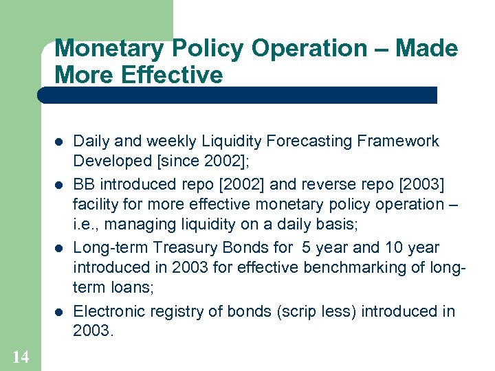 Monetary Policy Operation – Made More Effective l l 14 Daily and weekly Liquidity