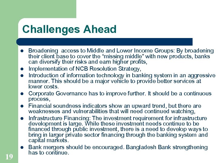 Challenges Ahead l l l l 19 Broadening access to Middle and Lower Income