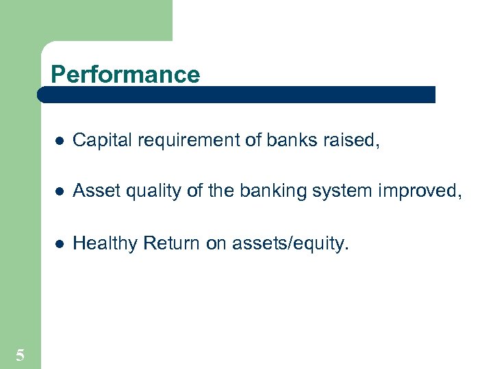 Performance l Capital requirement of banks raised, l Asset quality of the banking system