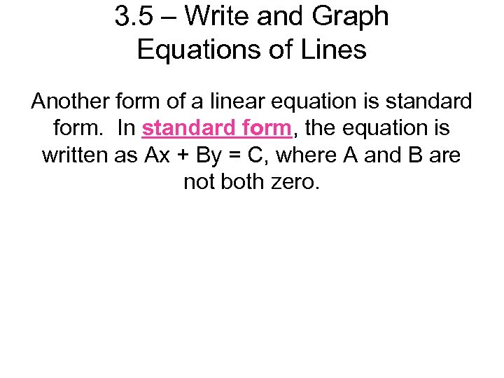 3. 5 – Write and Graph Equations of Lines Another form of a linear