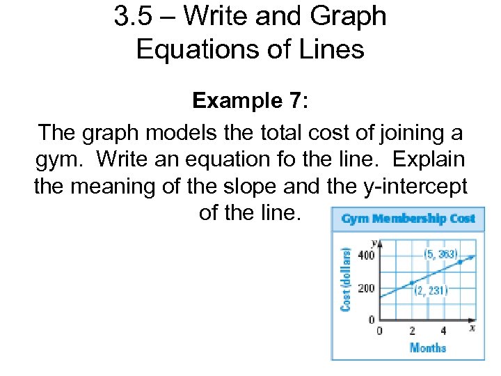 3. 5 – Write and Graph Equations of Lines Example 7: The graph models