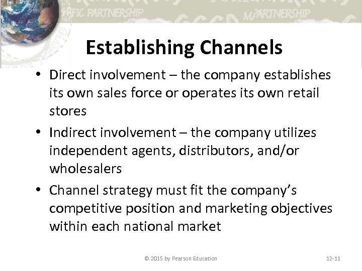 Establishing Channels • Direct involvement – the company establishes its own sales force or