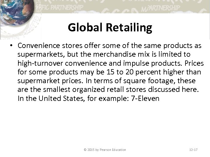 Global Retailing • Convenience stores offer some of the same products as supermarkets, but