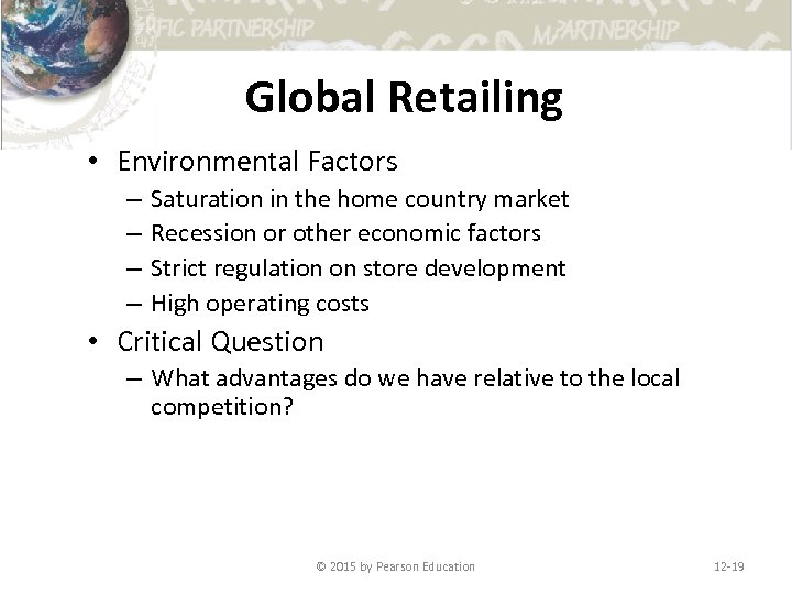 Global Retailing • Environmental Factors – – Saturation in the home country market Recession