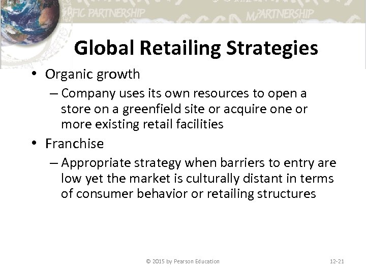 Global Retailing Strategies • Organic growth – Company uses its own resources to open