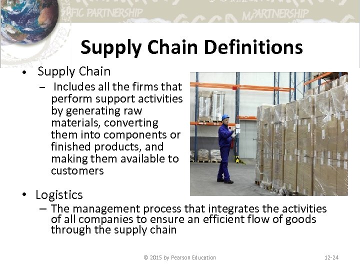 Supply Chain Definitions • Supply Chain – Includes all the firms that perform support