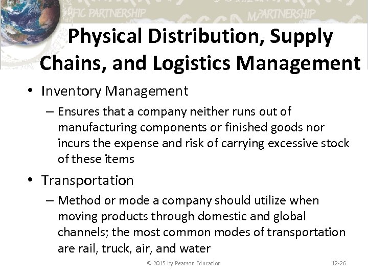 Physical Distribution, Supply Chains, and Logistics Management • Inventory Management – Ensures that a