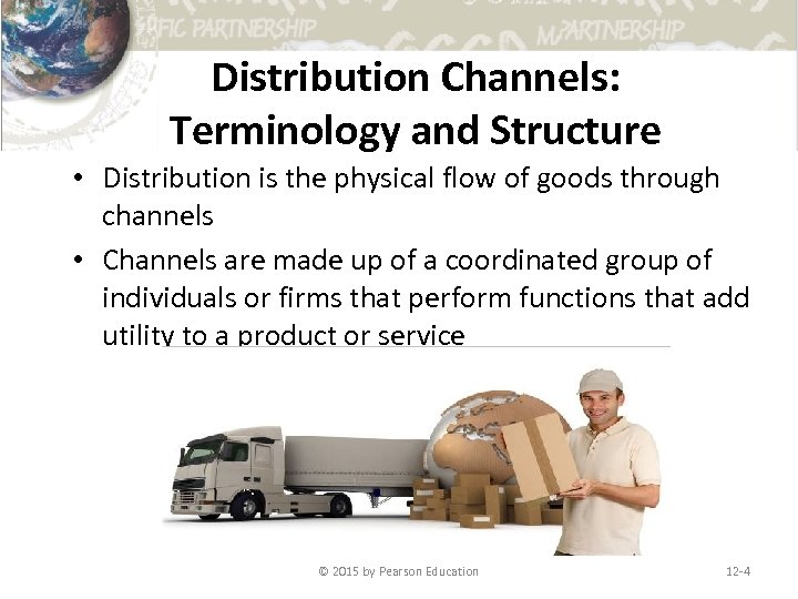 Distribution Channels: Terminology and Structure • Distribution is the physical flow of goods through