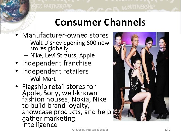 Consumer Channels • Manufacturer-owned stores – Walt Disney opening 600 new stores globally –