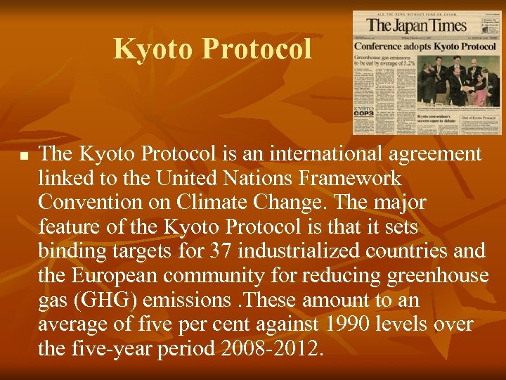 Kyoto Protocol n The Kyoto Protocol is an international agreement linked to the United