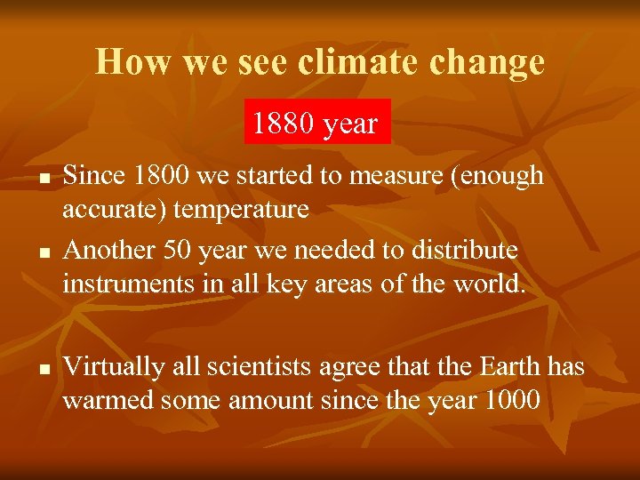 How we see climate change 1880 year n n n Since 1800 we started