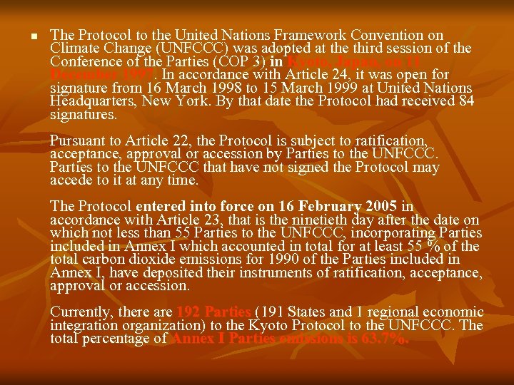 n The Protocol to the United Nations Framework Convention on Climate Change (UNFCCC) was