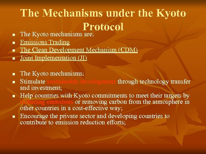 n n n n The Mechanisms under the Kyoto Protocol The Kyoto mechanisms are: