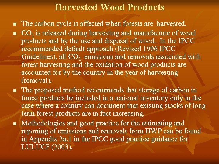 Harvested Wood Products n n The carbon cycle is affected when forests are harvested.