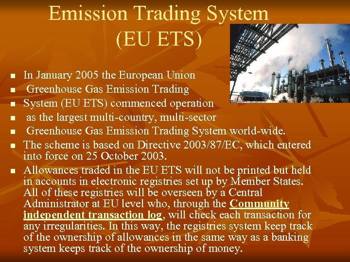 Emission Trading System (EU ETS) n n n n In January 2005 the European
