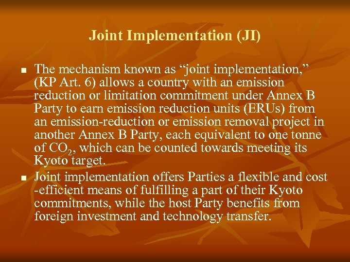 Joint Implementation (JI) n n The mechanism known as “joint implementation, ” (KP Art.